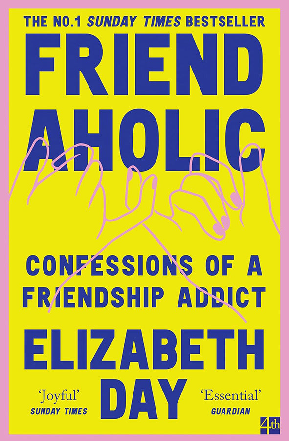 Book cover of Friendaholic : Confessions of a Friendship Addict by Elizabeth Day at Wild and the Sage, Galle, Sri Lanka