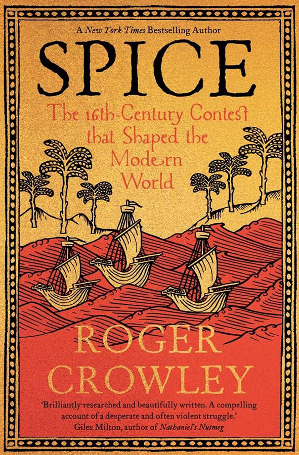 Book cover of Spice: The 16th-Century Contest that Shaped the Modern World by Roger Crowley at Wild and the Sage, Galle, Sri Lanka