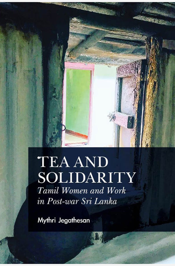 Book cover of Tea and Solidarity: Tamil Women and Work in Post-war Sri Lanka by Mythri Jegathesan at Wild and the Sage, Galle, Sri Lanka