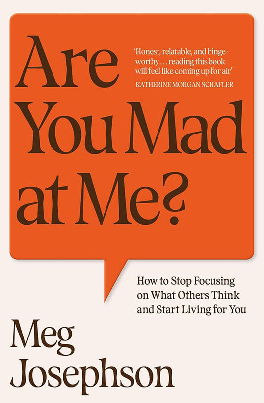 Are You Mad At Me? : How to Stop Focusing on What Others Think and Start Living for You