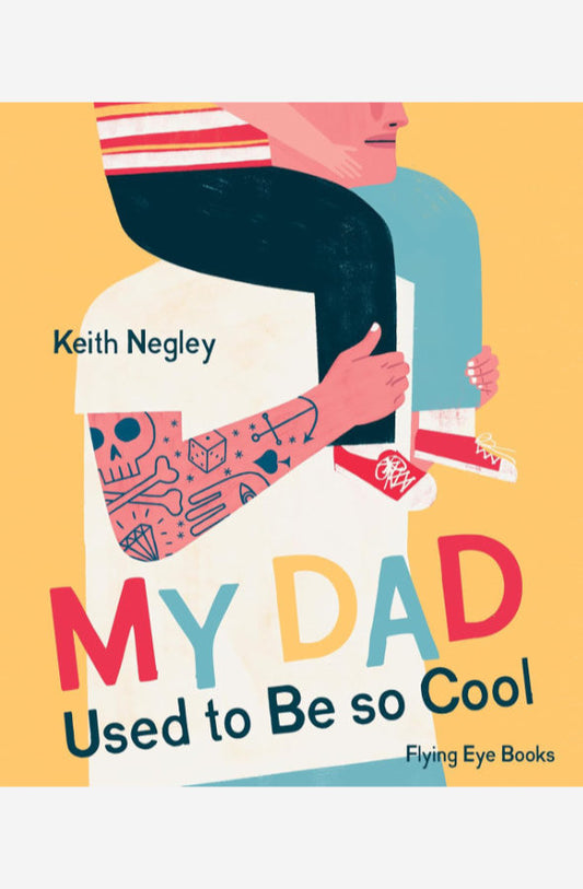 Book cover of My Dad Used to Be So Cool by Keith Negley at Wild and the Sage, Galle, Sri Lanka
