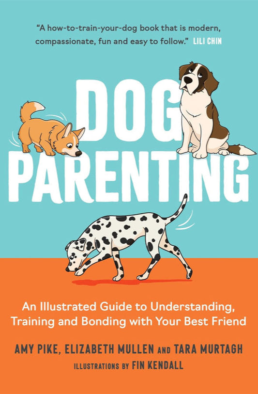 Book cover of Dog Parenting : An Illustrated Guide to Understanding, Training and Bonding with Your Best Friend by Elizabeth Mullen at Wild and the Sage, Galle, Sri Lanka