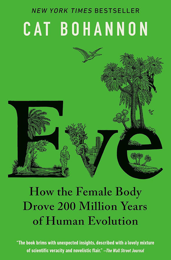 Book cover of Eve: How the Female Body Drove 200 Million Years of Human Evolution by Cat Bohannon at Wild and the Sage, Galle, Sri Lanka