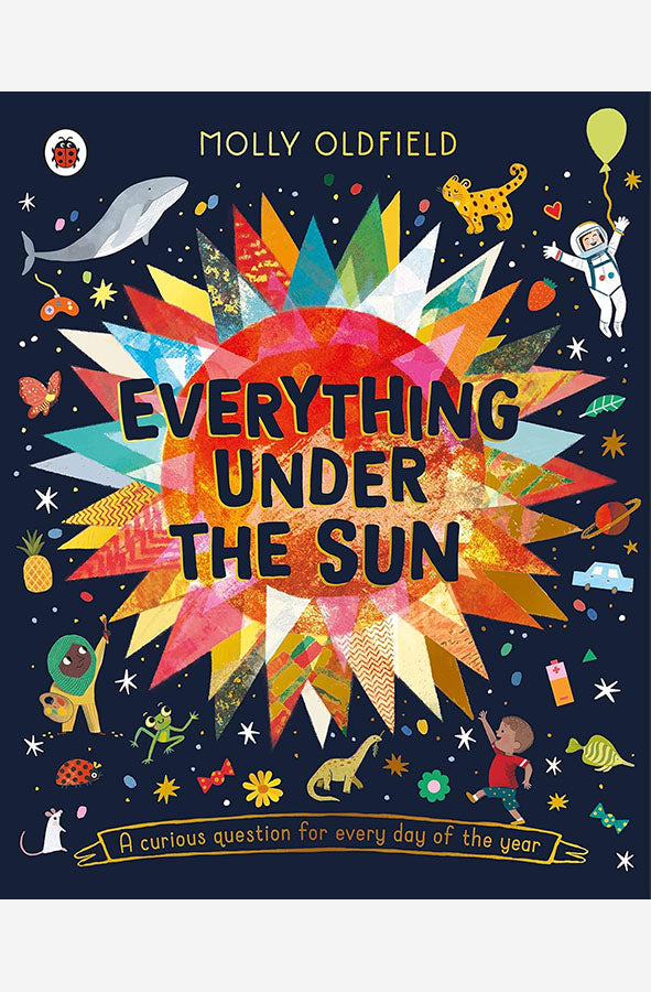 Book cover of Everything Under the Sun : a curious question for every day of the year by Molly Oldfield at Wild and the Sage, Galle, Sri Lanka