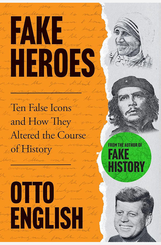 Book cover of Fake Heroes : Ten False Icons and How they Altered the Course of History by Otto English at Wild and the Sage, Galle, Sri Lanka