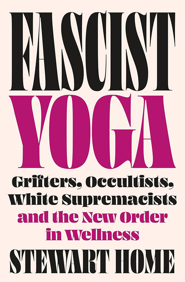 Book cover of Fascist Yoga: Grifters, Occultists, White Supremacists, and the New Order in Wellness by Stewart Home at Wild and the Sage, Galle, Sri Lanka