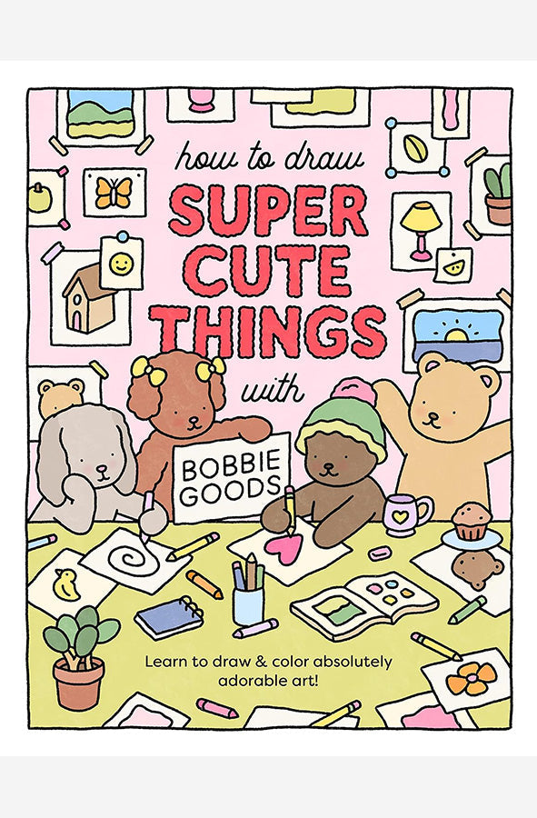 Book cover of How to Draw Super Cute Things with Bobbie Goods by Bobbie Goods at Wild and the Sage, Galle, Sri Lanka