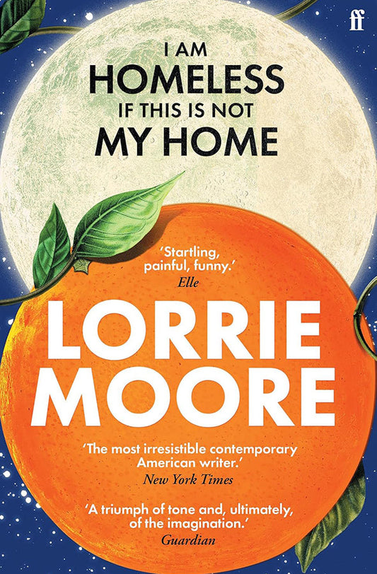 Book cover of I Am Homeless If This Is Not My Home by Lorrie Moore at Wild and the Sage, Galle, Sri Lanka