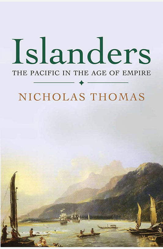 Book cover of Islanders : The Pacific in the Age of Empire by Nicholas Thomas at Wild and the Sage, Galle, Sri Lanka