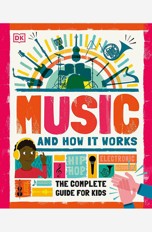 Book cover of Music and How it Works : The Complete Guide for Kids by DK at Wild and the Sage, Galle, Sri Lanka