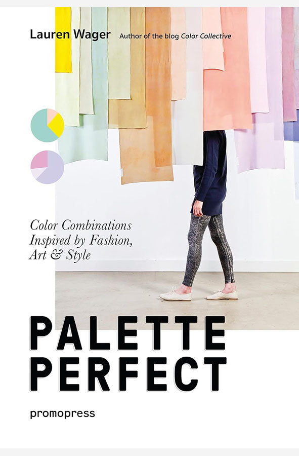 Book cover of Palette Perfect: Color Combinations Inspired by Fashion, Art & Style by Lauren Wager at Wild and the Sage, Galle, Sri Lanka
