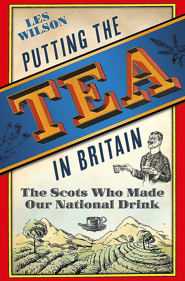 Book cover of Putting the Tea in Britain: The Scots Who Made Our National Drink by Les Wilson at Wild and the Sage, Galle, Sri Lanka