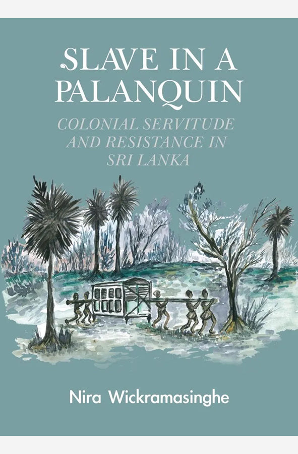 Book cover of Slave in a Palanquin: Colonial Servitude and Resistance in Sri Lanka by Wickramasinghe Nira at Wild and the Sage, Galle, Sri Lanka
