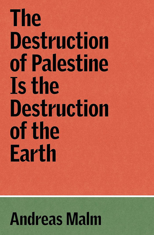 Book cover of The Destruction of Palestine Is the Destruction of the Earth by Andreas Malm at Wild and the Sage, Galle, Sri Lanka