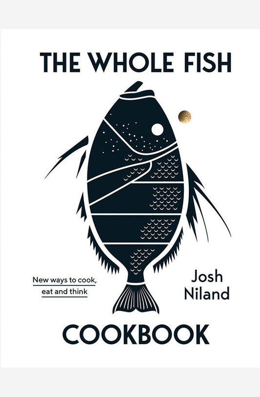 Book cover of The Whole Fish Cookbook : New ways to cook, eat and think by Josh Niland at Wild and the Sage, Galle, Sri Lanka