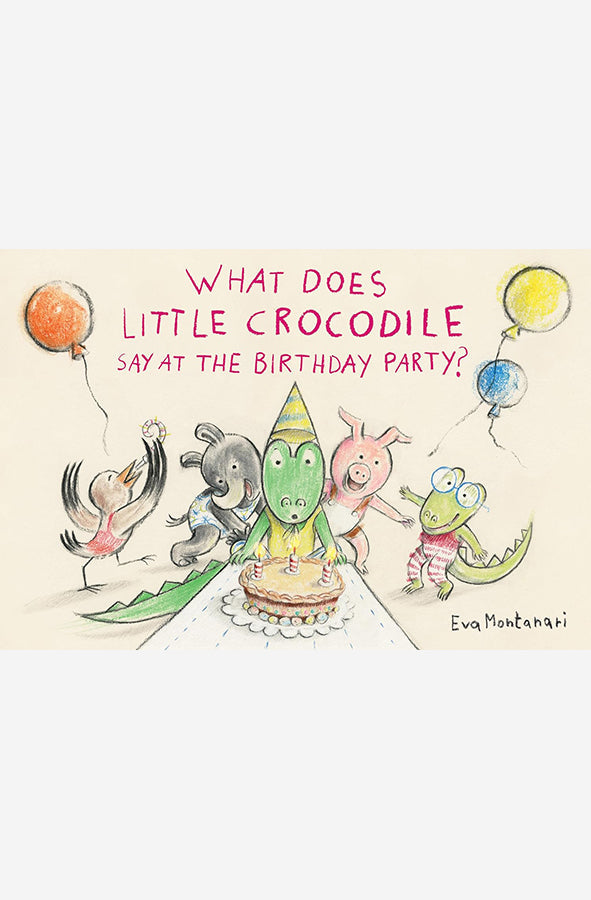 Book cover of What Does Little Crocodile Say At The Birthday Party? by Eva Montanari at Wild and the Sage, Galle, Sri Lanka