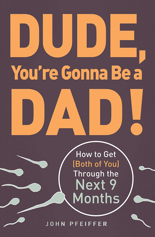 Dude, You're Gonna Be A Dad