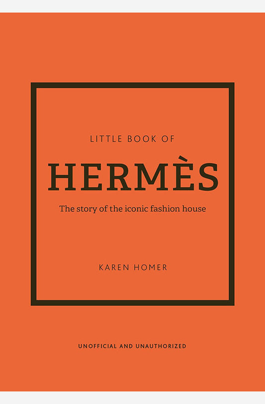 The Little Book of Hermes: The story of the iconic fashion house