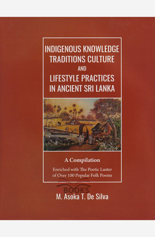 Indigenous Knowledge Traditions Culture and Lifestyle Practices in Ancient Sri Lanka