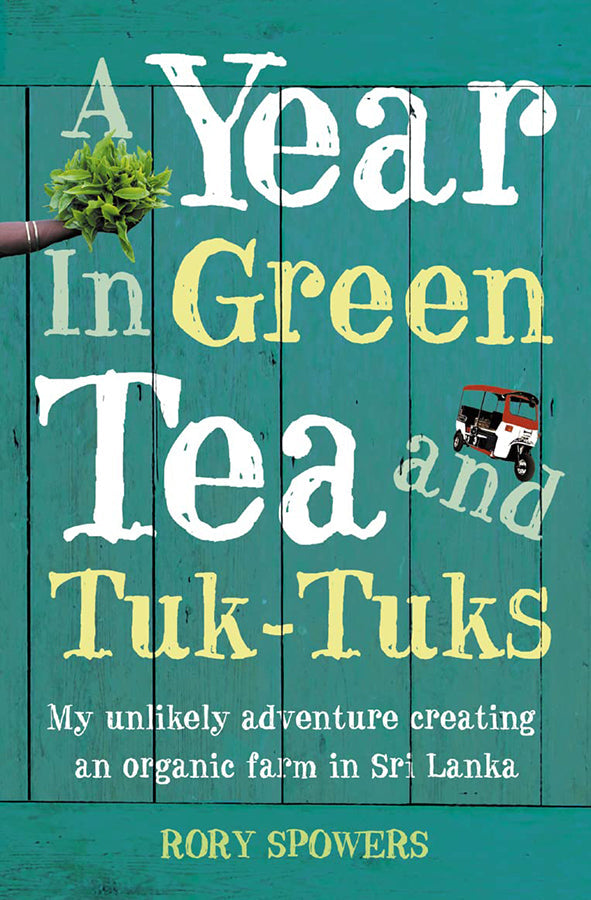 Book cover of A Year in Green Tea and Tuk by Rory Spowers at Wild and the Sage, Galle, Sri Lanka
