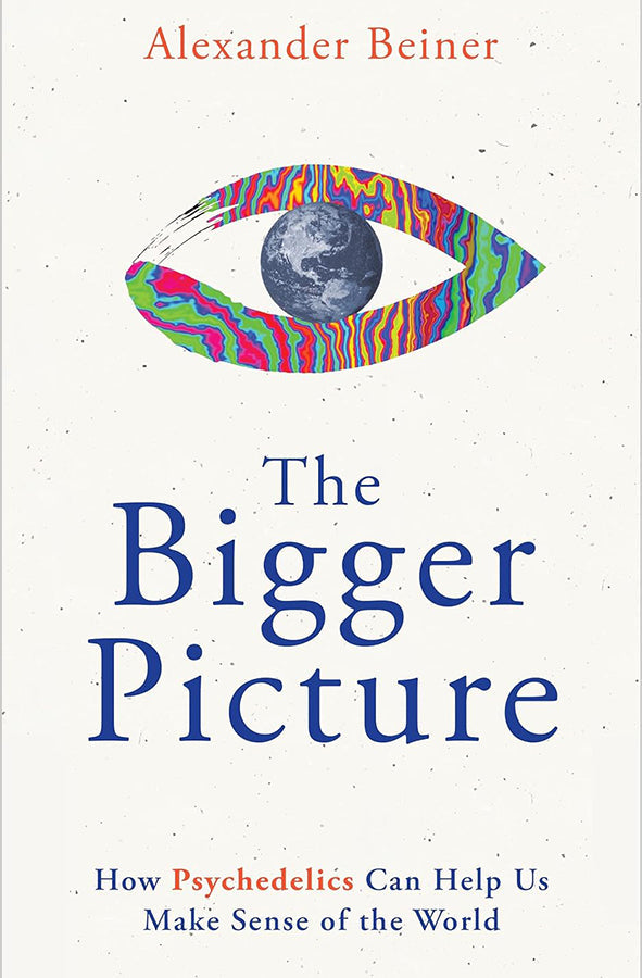 Book cover of The Bigger Picture: How Psychedelics Can Help Us Make Sense of the World by Alexander Beiner at Wild and the Sage, Galle, Sri Lanka